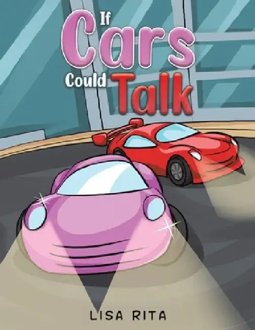 If Cars Could Talk by Lisa Rita