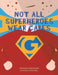 Not All Superheroes Wear Capes by Charlie Brown