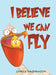 I Believe We Can Fly by Chris Dashwood