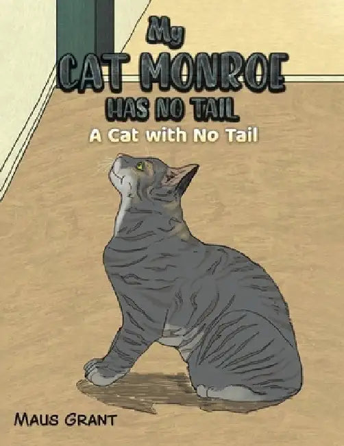 My Cat Monroe Has No Tail by Maus Grant