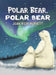 Polar Bear, Polar Bear by Joan Keir Burnett