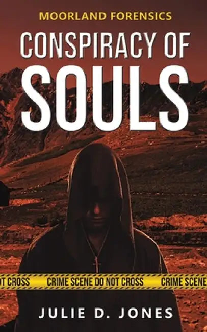 Moorland Forensics - Conspiracy of Souls by Julie D. Jones