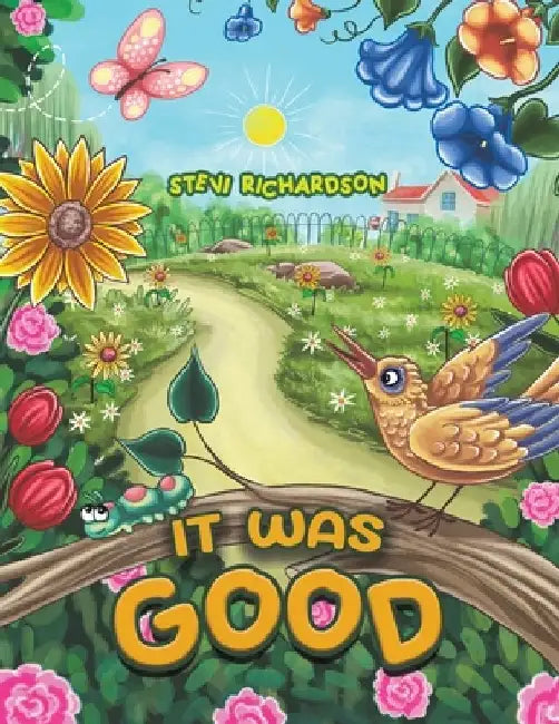 It Was Good by Stevi Richardson