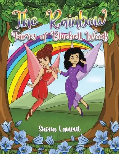 The Rainbow Fairies of Bluebell Woods by Shona Lamont