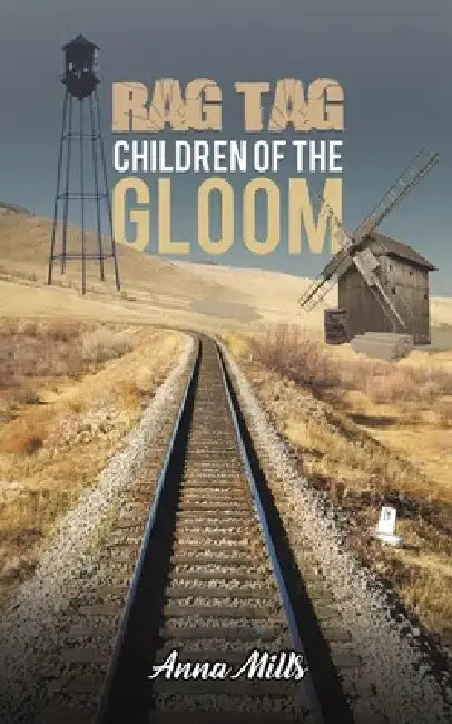 Rag Tag Children of the Gloom by Anna Mills