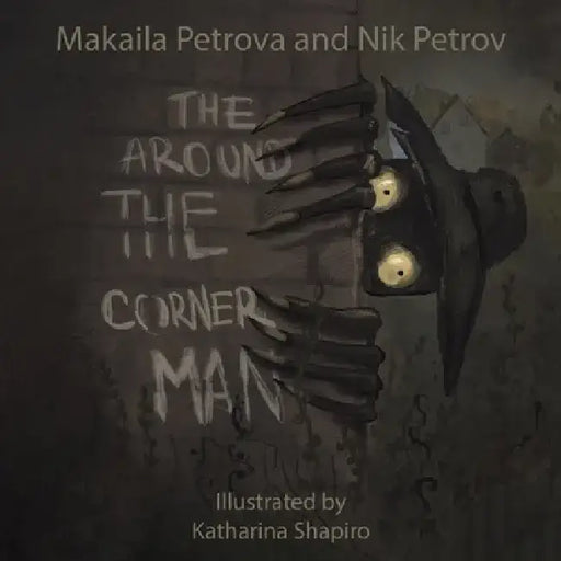 The Around the Corner Man by Makaila Petrova