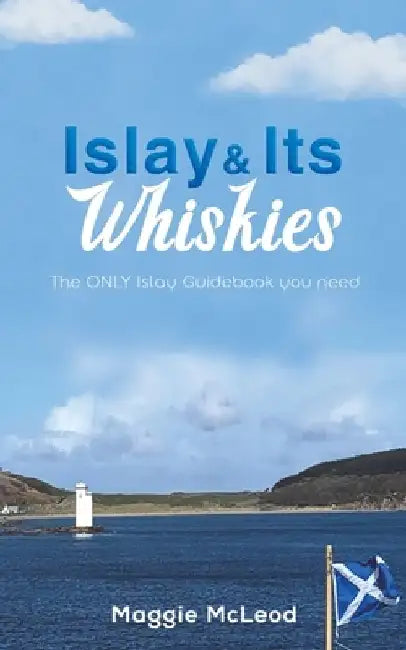 Islay and Its Whiskies by Maggie McLeod