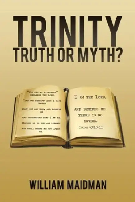 Trinity: Truth Or Myth? by William Maidman