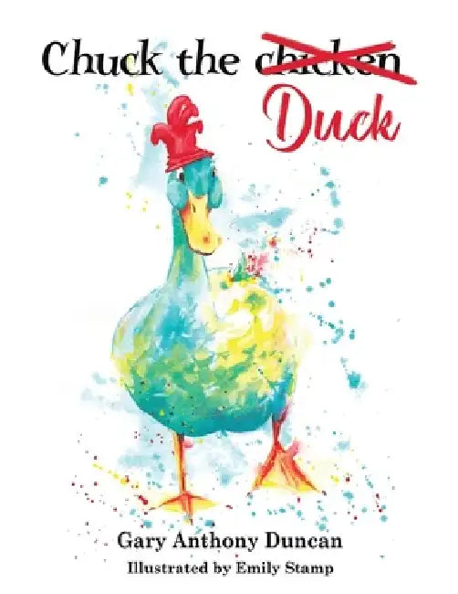 Chuck the Duck by Gary Anthony Duncan