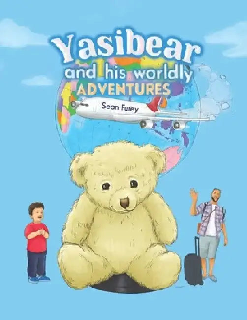 Yasibear and His Worldly Adventures by Sean Furey