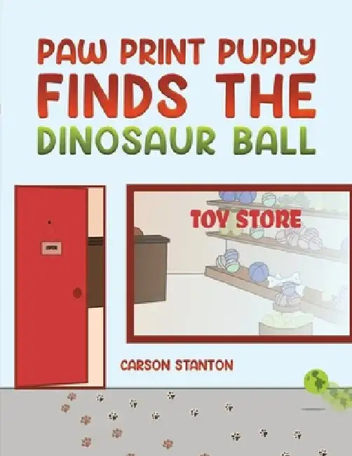 Paw Print Puppy Finds the Dinosaur Ball by Carson Stanton