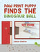 Paw Print Puppy Finds the Dinosaur Ball by Carson Stanton