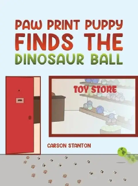 Paw Print Puppy Finds the Dinosaur Ball by Carson Stanton