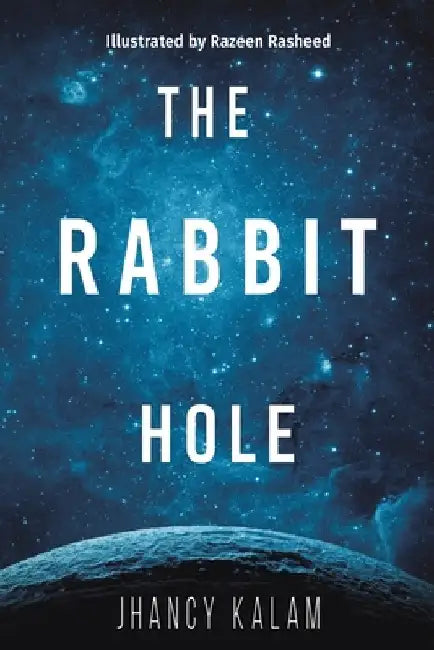 The Rabbit Hole by Jhancy Kalam