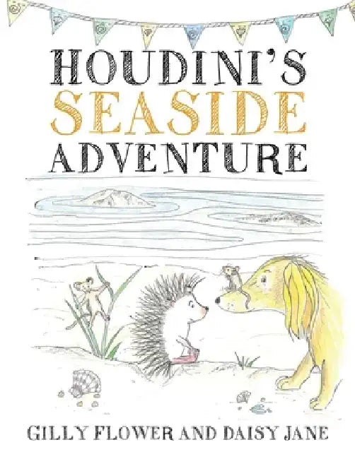 Houdini's Seaside Adventure by Gilly Flower