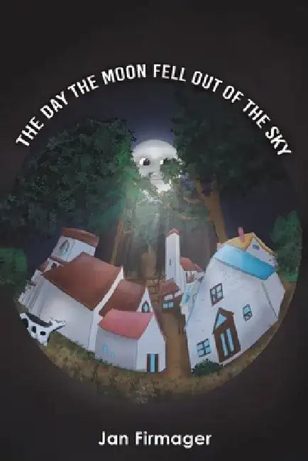 The Day the Moon Fell Out of the Sky by Jan Firmager