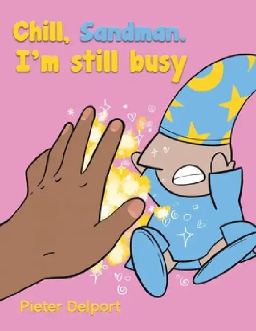 Chill, Sandman. I'm still busy by Pieter Delport