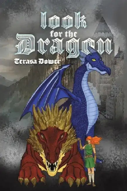 Look for the Dragon by Terasa Dower