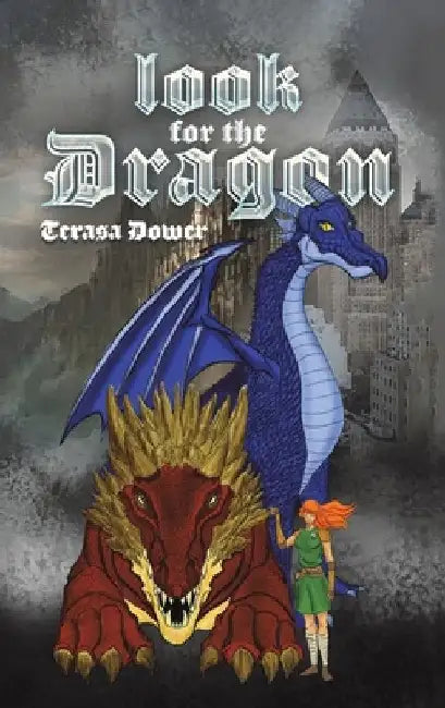 Look for the Dragon by Terasa Dower