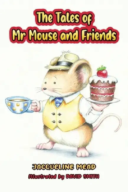 The Tales of Mr Mouse and Friends by Jacqueline Mead