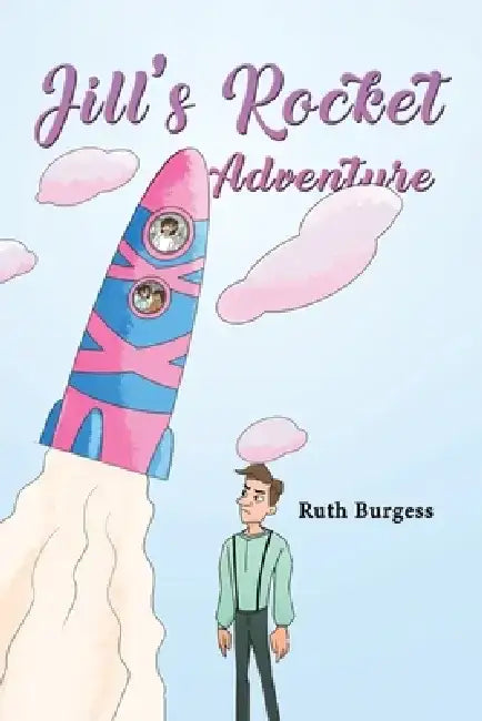 Jill's Rocket Adventure by Ruth Burgess