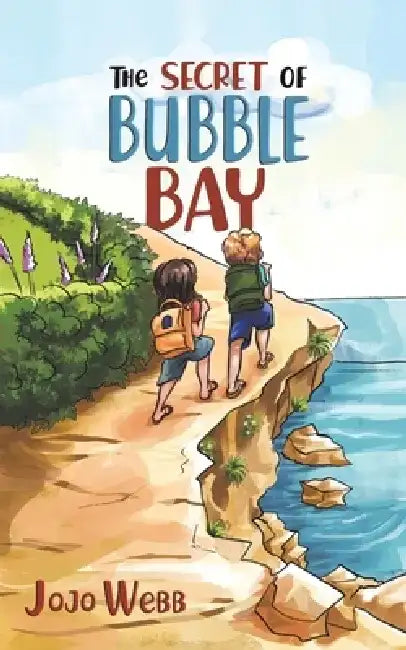 The Secret of Bubble Bay by Jojo Webb
