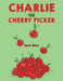 Charlie the Cherry Picker by Sarah Mairs