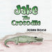Jake the Crocodile by Jolene Morse