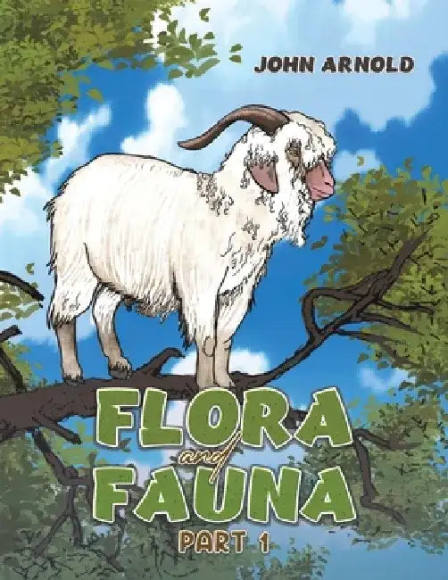 Flora and Fauna Part 1 by John Arnold