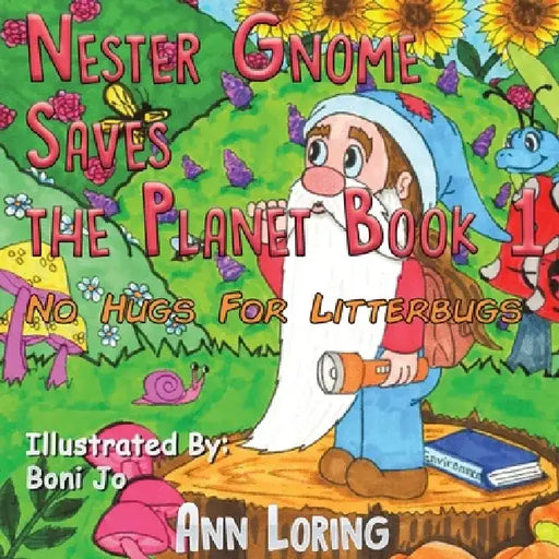 Nester Gnome Saves the Planet Book 1 by Ann Loring