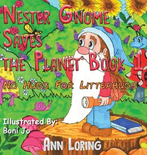 Nester Gnome Saves the Planet Book 1 by Ann Loring