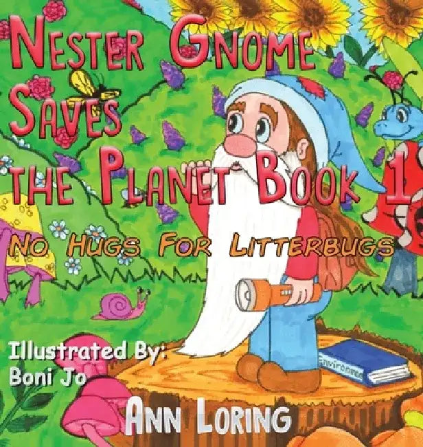 Nester Gnome Saves the Planet Book 1 by Ann Loring