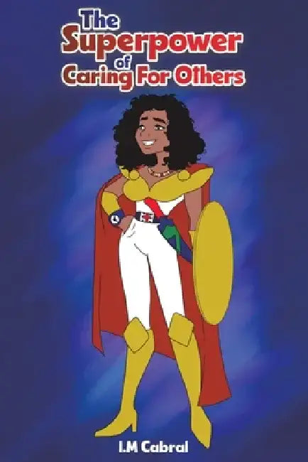 The Superpower of Caring For Others by I. M. Cabral