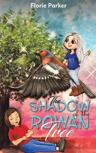 The Shadow of the Rowan Tree by Florie Parker