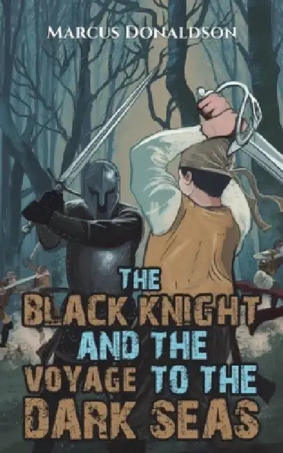 The Black Knight and the Voyage to the Dark Seas by Marcus Donaldson