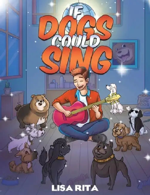 If Dogs Could Sing by Lisa Rita