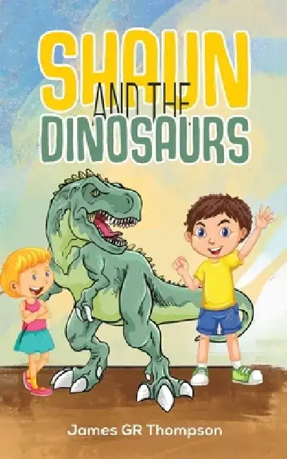 Shaun and the Dinosaurs by James Gr Thompson