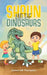 Shaun and the Dinosaurs by James Gr Thompson