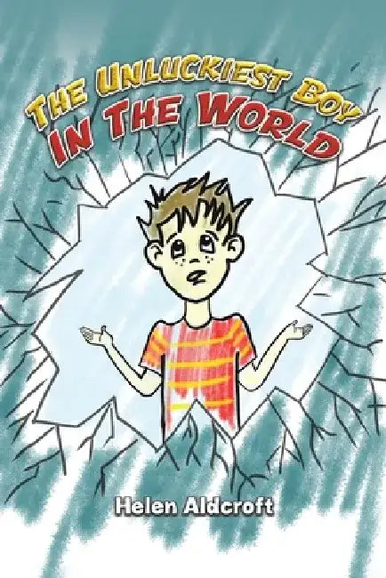 The Unluckiest Boy in the World by Helen Aldcroft