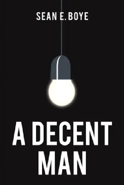 A Decent Man by Sean E. Boye