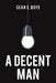 A Decent Man by Sean E. Boye