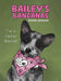 Bailey's Bandanas by Noranne Brumagin