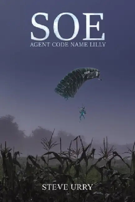 SOE Agent Code Name LILLY by Steve Urry