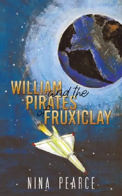 William and the Pirates of Fruxiclay by Nina Pearce