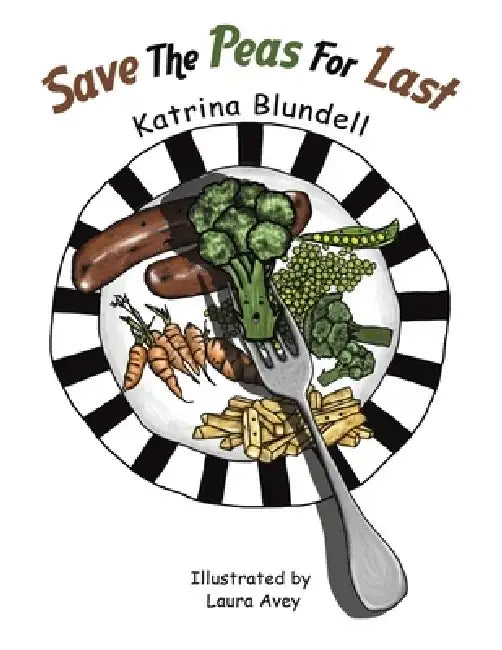 Save the Peas for Last by Katrina Blundell