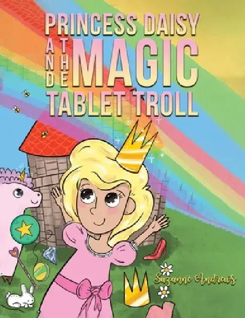 Princess Daisy and the Magic Tablet Troll by Suzanne Andrews