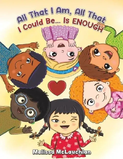 All That I Am, All That I Could Be... Is Enough by Melissa McLauchlan