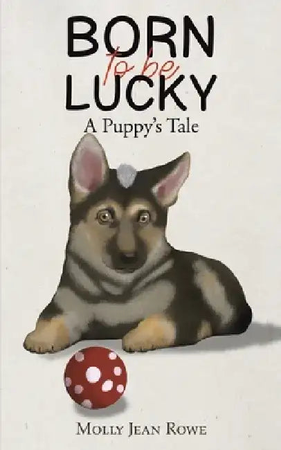 Born to be Lucky by Molly Jean Rowe
