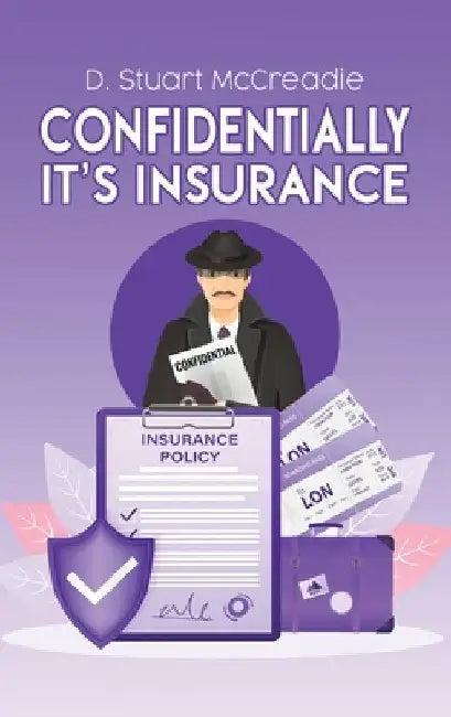 Confidentially It's Insurance by D. Stuart McCreadie
