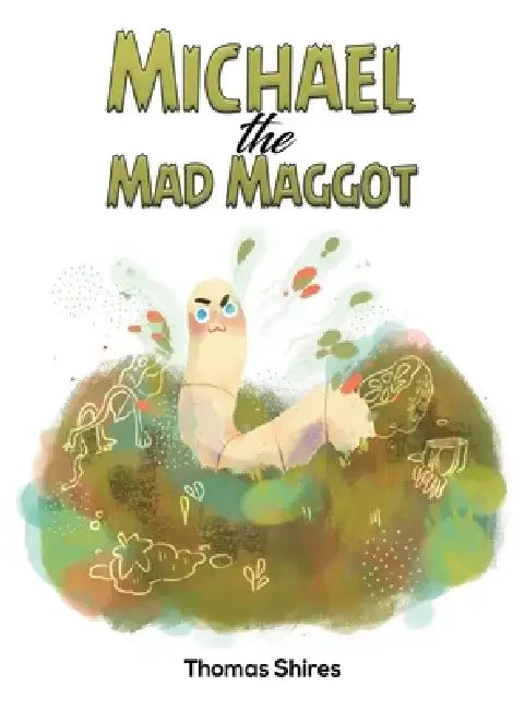 Michael the Mad Maggot by Thomas Shires